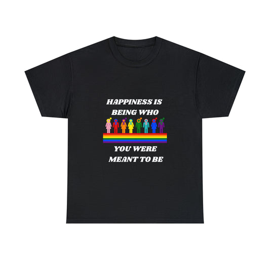 Happiness Is Being Who You Were Meant To Be - Unisex Heavy Cotton T-shirt
